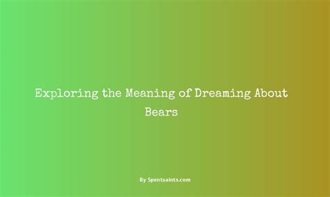 Exploring the Psychological Significance of Dreaming about a Maternal Bear