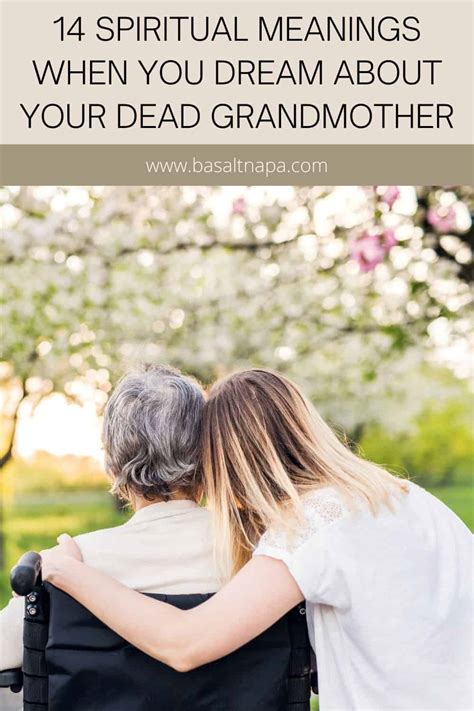 Exploring the Significance of Dreaming about Embracing a Cherished Grandmother Who Has Passed Away