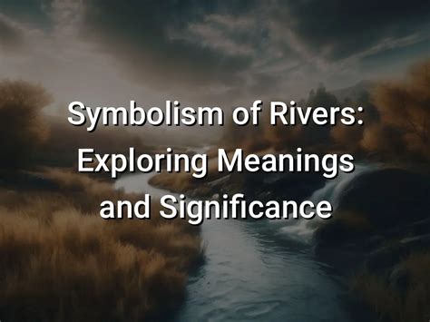 Exploring the Significance of Rivers