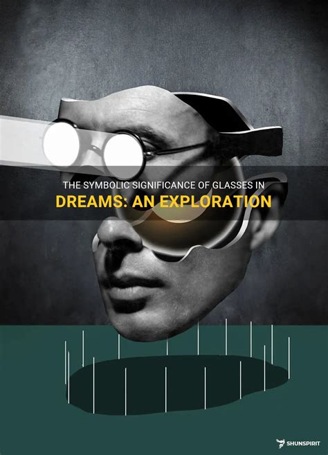 Exploring the Significance of Spectacles in the Realm of Dreams