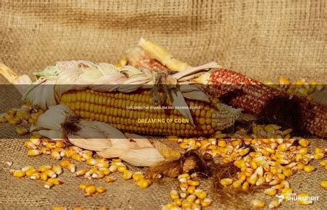 Exploring the Symbolism Behind Corn in Dream Interpretation