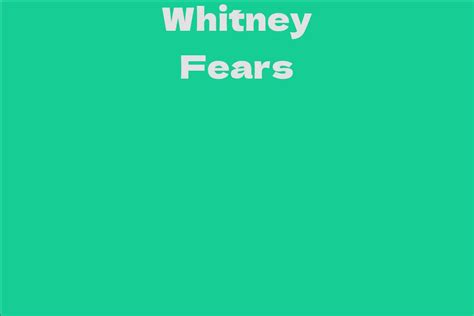 Exploring the Years and Stature of Whitney Fears