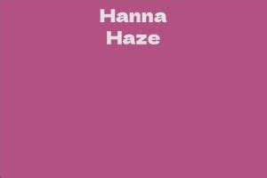 Hanna Haze Bio: Early Life Details