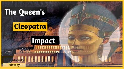 Influence and Legacy: Cleopatra's Impact on History