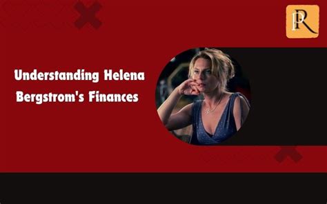 Insight into the Wealth of Helena Valentine