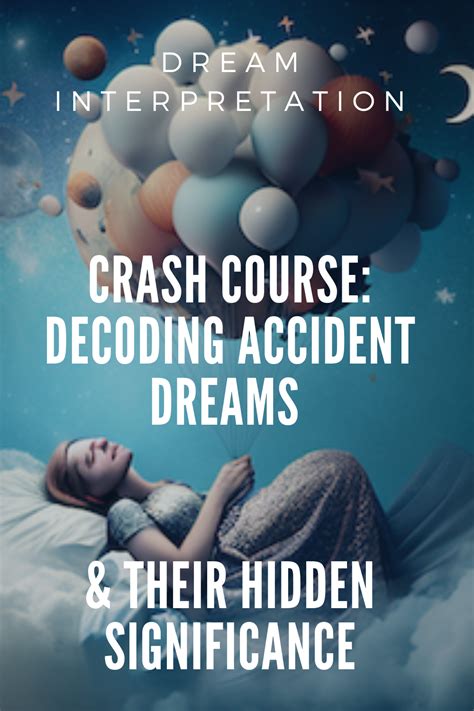 Insights from Our Subconscious: Decoding the Psychological Significance of Accident Dreams