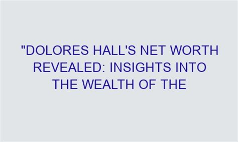 Insights into Dolores Moreno’s Wealth