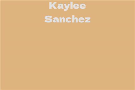 Interesting Facts about Kaylee Sanchez