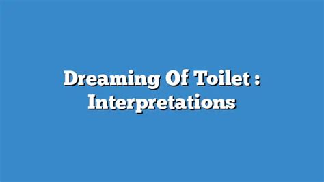 Interpretations of Dreaming About Bathroom Tissue: A Fascinating Psychological Analysis