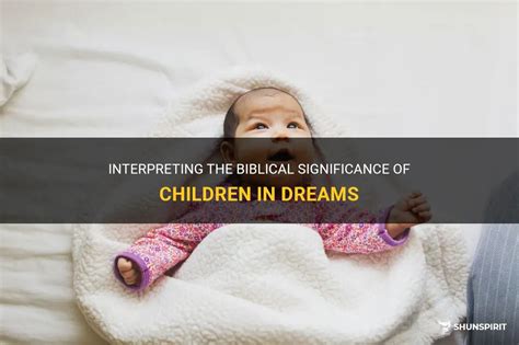 Interpreting the Symbolic Meaning of Children in Dreams Portraying Intense Conflicts