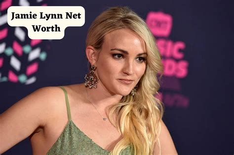 Jamie Lynn Spears: Net Worth and Achievements