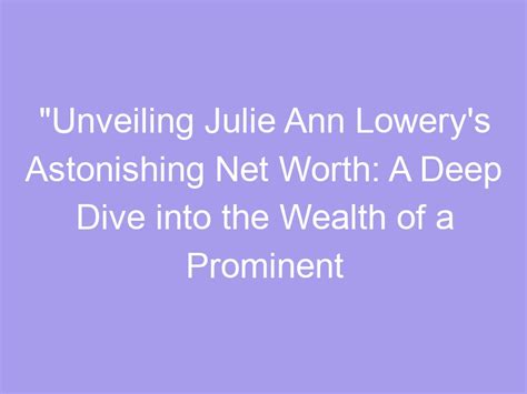 Julie Ann's Wealth and Achievements