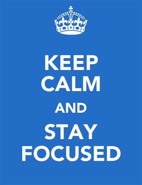 Keep Calm and Stay Focused
