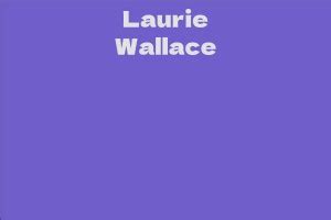 Laurie Wallace Net Worth: Financial Success