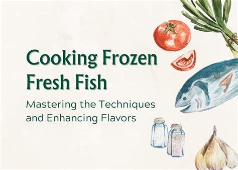 Mastering Different Cooking Techniques for Fresh Fish