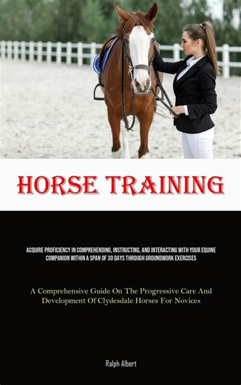 Mastering the Fundamentals: Acquiring Proficiency in Horse Handling Techniques