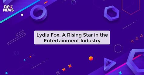 Meet Lydia Fox: A Rising Star