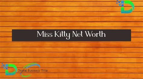 Miss Kitty: Net Worth and Success Story