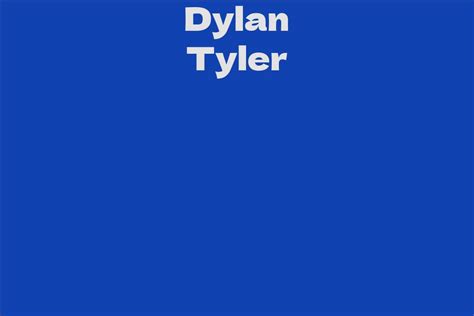 Net Worth: Dylan Tyler's financial status