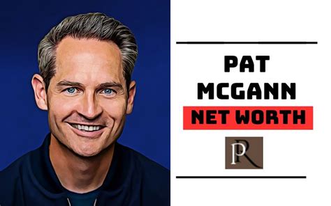 Net Worth: what is Pat's financial status?