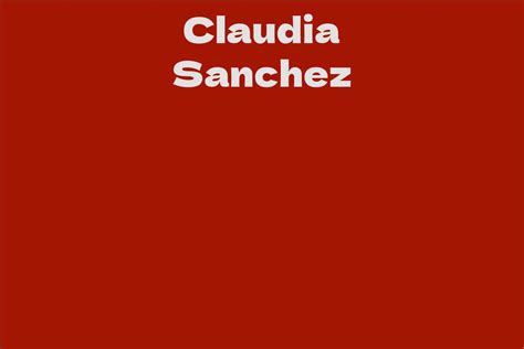 Net Worth of Claudia Sanchez: Financial Status