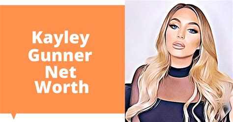 Net Worth of Kayley Gunner