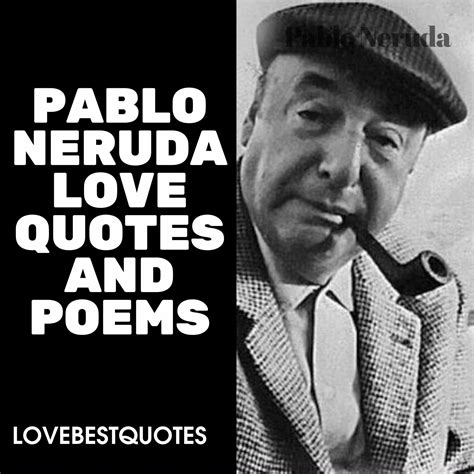 Pablo Neruda: a poet of passion