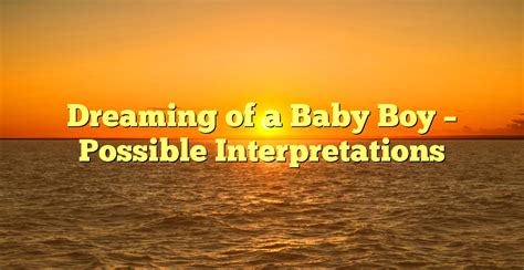 Possible Interpretations of Dreaming About an Infant in Precipitation