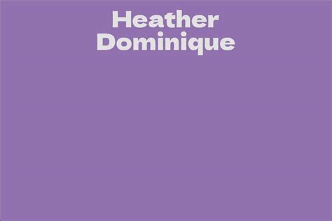 Professional Career and Achievements of Heather Dominique