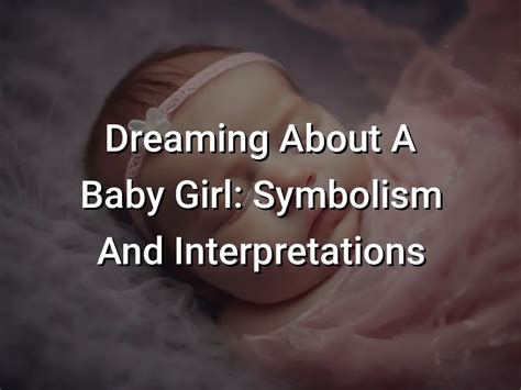 Psychological Interpretations of Dreaming of Welcoming a Baby Girl