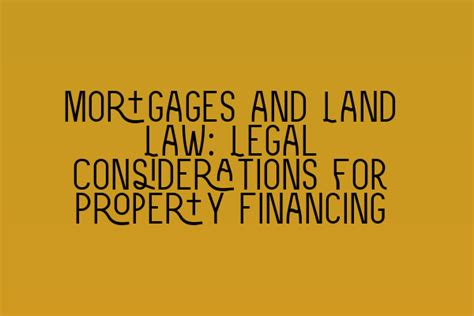 Purchasing Land: Financing Options and Legal Considerations