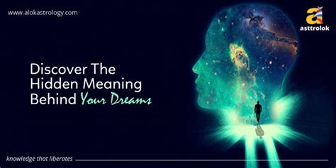 Revealing the Hidden Significance Behind Dream Experiences