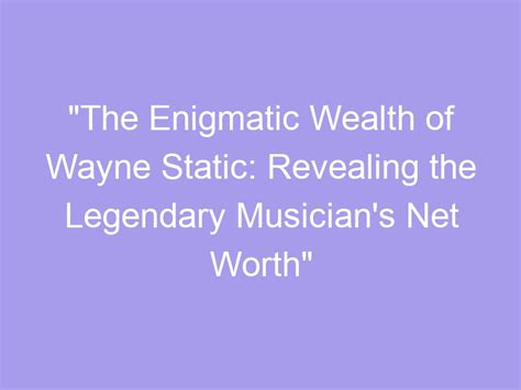 Revealing the Wealth of the Enigmatic Musician