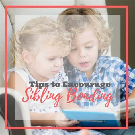 Sibling Bonding: Cultivating a Strong Connection Between Your Children