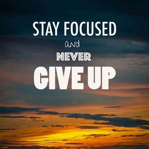 Stay Focused and Never Give Up on Chasing Your Ambition