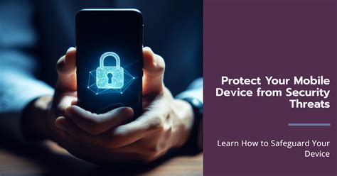 Steps to Safeguard Your Mobile Device and Protect Your Sensitive Information