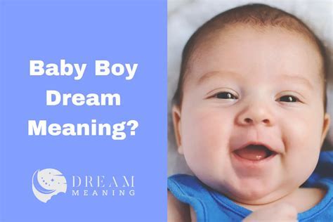 Symbolism and Significance of Dreams involving a Baby Boy