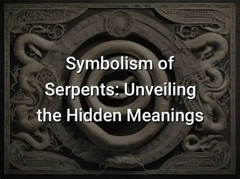 Symbolism of Serpents in Dreams: Unveiling the Hidden Meanings