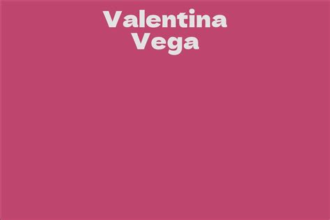 The Ascendance of Valentina Vega