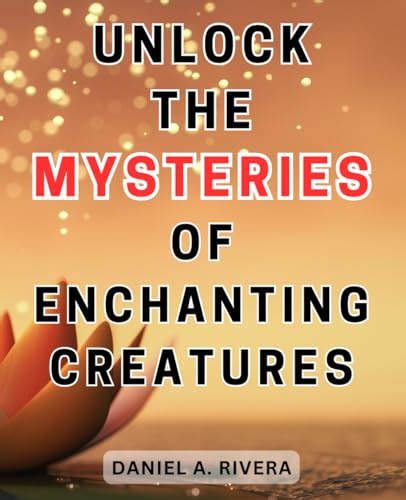 The Captivating Tale of Mythical Beings: Unearthing the Intriguing Past of Fantastical Creatures