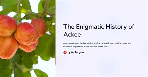 The Fascinating History of the Enigmatic Ackee