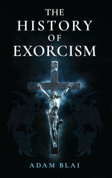 The Historical Context and Origins of Exorcism