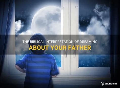 The Importance of Dreaming about Our Fathers