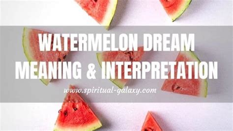 The Influence of Personal Experiences on Watermelon Dream Symbolism