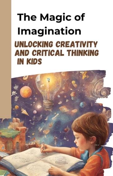 The Magic of Imagination: Unlocking Creativity and Possibility