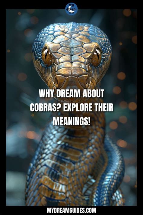 The Meaning Behind Cobras as Symbols in Dreams