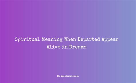 The Path to Reconnecting with Departed Beloved Ones: Exploring the Realm of Dreams