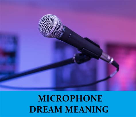 The Power of Expression: Unveiling the Message Behind Dreaming About a Microphone