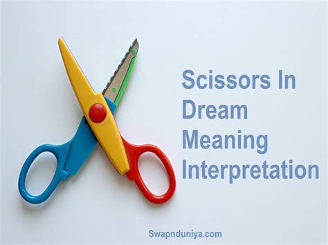 The Powerful Symbolism of Scissors in Dreams