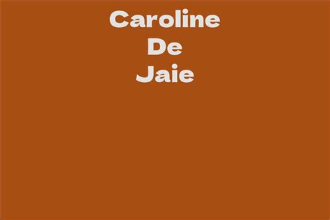 The Rise of Caroline De Jaie